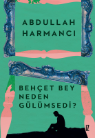 Behçet Bey Neden Gülümsedi? Behçet Bey Neden Gülümsedi?