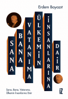 Sana, Bana, Vatanıma, Ülkemin İnsanlarına Dair Sana, Bana, Vatanıma, Ülkemin İnsanlarına Dair