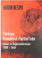 Türkiye Komünist Partisi'nde Anılar ve Değerlendirmeler (1909-1949) Türkiye Komünist Partisi'nde Anılar ve Değerlendirmeler (1909-1949)
