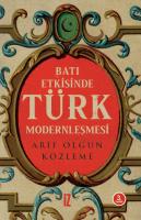 Batı Etkisinde Türk Modernleşmesi Batı Etkisinde Türk Modernleşmesi