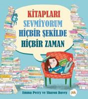 Kitapları Sevmiyorum Hiçbir Şekilde Hiçbir Zaman Kitapları Sevmiyorum Hiçbir Şekilde Hiçbir Zaman