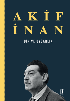 Din ve Uygarlık - Akif İnan