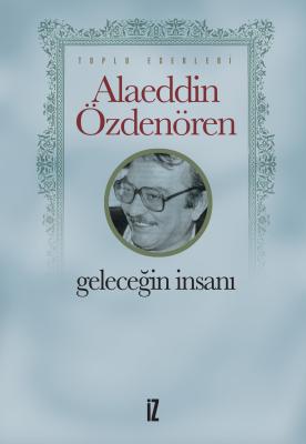 Geleceğin İnsanı - Alaeddin Özdenören