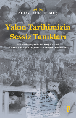 Yakın Tarihimizin Sessiz Tanıkları - Sevgi Kurtulmuş