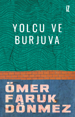 Yolcu ve Burjuva - Ömer Faruk Dönmez