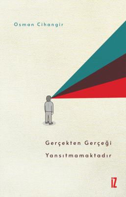 Gerçekten Gerçeği Yansıtmamaktadır - Osman Cihangir