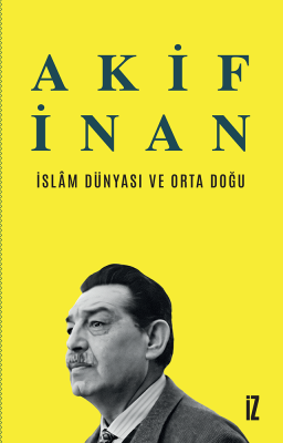 İslâm Dünyası ve Orta Doğu - Akif İnan