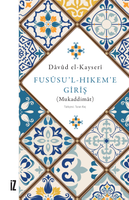 Fusûsu’l-Hıkem’e Giriş (Mukaddimât) - Dâvûd el-Kayserî