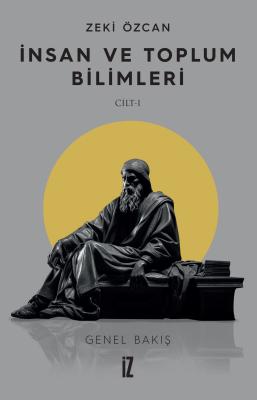 İnsan ve Toplum Bilimleri I & Genel Bakış - Zeki Özcan