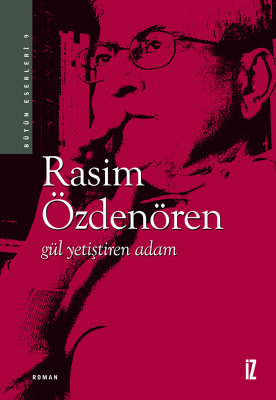 Gül Yetiştiren Adam - Rasim Özdenören