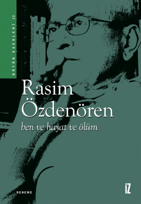 Ben ve Hayat ve Ölüm - Rasim Özdenören