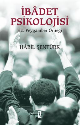 İbadet Psikolojisi - Habil Şentürk