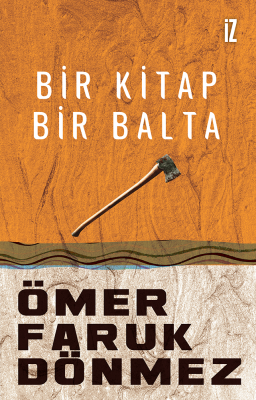 Bir Kitap Bir Balta - Ömer Faruk Dönmez