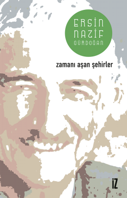 Zamanı Aşan Şehirler - Ersin Nazif Gürdoğan