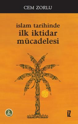 İslâm Tarihinde İlk İktidar Mücadelesi - Cem Zorlu